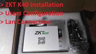 How to installation attendance machine ZKT K40  Unboxing Machine amp Users Configuration [upl. by Charil]