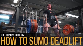 How To Sumo Deadlift The Definitive Guide [upl. by Ofelia]