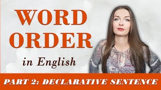 Word Order in English Part 2 Declarative Sentences  English Grammar Lessons [upl. by Ainotahs]