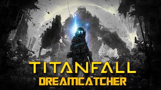 Titanfall 1  Dreamcatcher GMV [upl. by Fondea]