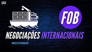 O que é o FOB Free On Board um Incoterms do comércio exterior [upl. by Dur]