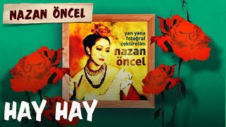 Nazan Öncel  Hay Hay Official Audio [upl. by Lledal]