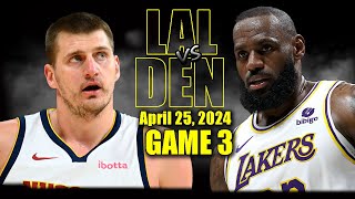 Los Angeles Lakers vs Denver Nuggets Full Game 3 Highlights  April 25 2024  2024 NBA Playoffs [upl. by Bev]