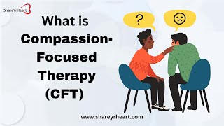 What is Compassion Focused Therapy  Know about CFT  ShareYrHeart [upl. by Walkling]