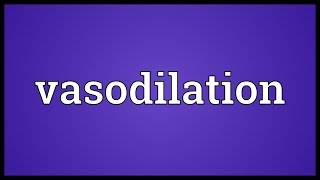 Vasodilation Meaning [upl. by Leahplar]