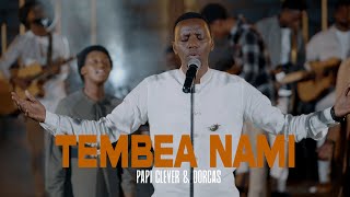 TEMBEA NAMI  Papi Clever amp Dorcas 2023 [upl. by Blunt482]