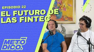 Metódico 22 El FUTURO de las Fintech Innovación Seguridad y Menos Comisiones [upl. by Oht933]