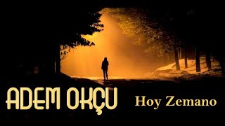 Adem Okçu  Hoy Zemano  Official Audio [upl. by Leahicm]