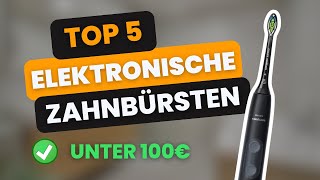 Beste elektrische Zahnbürste ✅ Top 5 Elektrische Zahnbürsten Vergleich [upl. by Toma900]