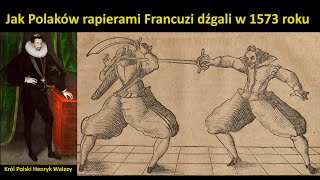 Rapier kontra Szabla  podczas elekcji Henryka Walezego na króla Polski 1573 [upl. by Dita739]