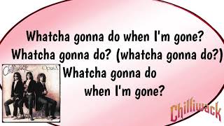 Whatcha Gonna Do When Im Gone Lyrics  Chilliwack  Correct Lyrics [upl. by Siednarb]