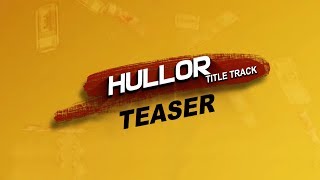 HullorTeaser  Title Track  Srabanti  Soham  Om  Darshana  Latest Bengali Song  Eskay Movies [upl. by Wilscam]