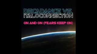 Decadance vs Italoconnection  On and On  Fear Keeps On Flemming Dalum rmx [upl. by Sidwell]