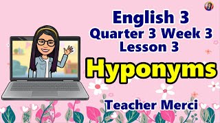 ENGLISH 3 Quarter 3 WEEK 3  HYPONYMS [upl. by Libna]