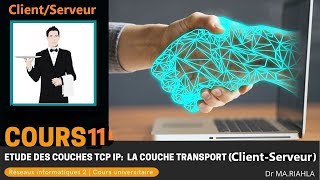 Cours N°11 réseaux 2 TCP IP La Couche Transport ClientServeur  Riahla [upl. by Nogam]