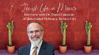 Interview with Dr Daniel Fainstein of Universidad Hebraica Mexico City [upl. by Henrietta]