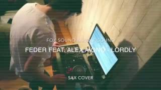 Feder feat Alex Aiono  Lordly SAX COVER FXS [upl. by Lamond137]