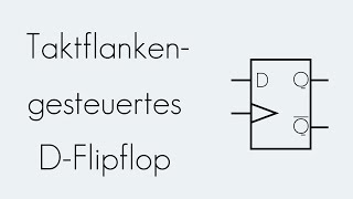 Taktflankengesteuertes DFlipflop  Digitaltechnik  Begriffserklärung [upl. by Llehcear503]