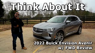 Think About It  2022 Buick Envision Avenir FWD Review [upl. by Xantha]