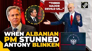 Watch When Albanian PM Edi Rama Called US a Devil State in front of Antony Blinken [upl. by Jocelyne]