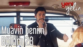 Yeni Gelin 28 Bölüm  Muavin Benim [upl. by Aicella778]