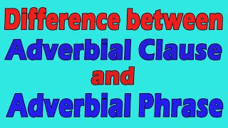 Difference between Adverbial clause and Adverbial phrase [upl. by Gray141]