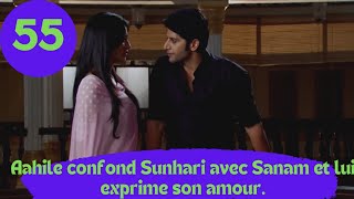 LES CONSENTEMENTS 2 épisode 55 Aahile confond Sunhari avec Sanam et lui exprime son amour [upl. by Busby]