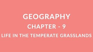 Life In The Temperate Grasslands  Chapter 9 Geography NCERT class 7 [upl. by Ynagoham]