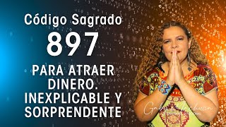 Código sagrado 897 PARA ATRAER DINERO INEXPLICABLE Y SORPRENDENTE [upl. by August]