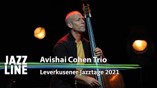 Avishai Cohen Trio live  Leverkusener Jazztage 2021  Jazzline [upl. by Elpmet334]