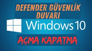 Windows 10 Defender Güvenlik Duvarı Açma Kapatma [upl. by Yadsnil]