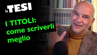 I TITOLI nella Tesi consigli per scriverli meglio [upl. by Khano888]