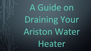 A Guide on Draining Your Ariston Water Heater [upl. by Carolynn]