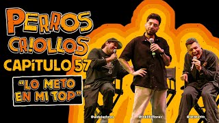 PERROS CRIOLLOS  LO METO EN MI TOP CAP 57 [upl. by Sosanna]