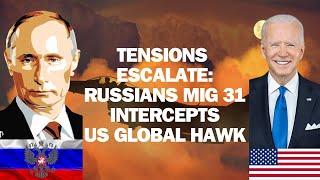 Russian MiG31 Intercepts US Global Hawk Drone Tensions Escalate [upl. by Koenig909]