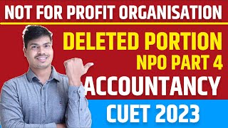 NPO DAY 4 CUET 2023  DELETED PORTION IN ACCOUNTS  INCOME amp EXPENDITURE AC FULL FLEDGED QUESTIONS [upl. by Tyson452]