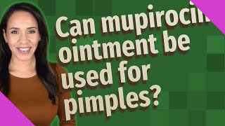 Can mupirocin ointment be used for pimples [upl. by Paymar488]