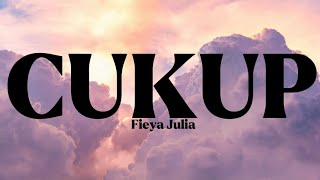 CUKUP  Fieya Julia Lirik [upl. by Occor]