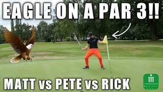 EAGLE ON A PAR 3 MATT vs PETE vs RICK [upl. by Gnurt]