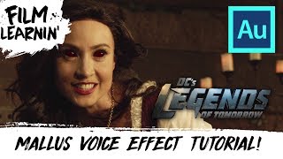 Legends Of Tomorrow Mallus Voice Effect Tutorial  Film Learnin [upl. by Saul866]