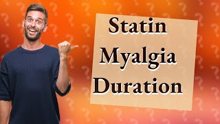 How long does statininduced myalgia last [upl. by Cran]