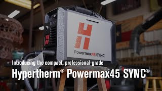 Introducing the ALLNEW Hypertherm Powermax45 SYNC®  Alphaweld Supply Group [upl. by Aleirbag285]