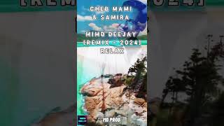 CHEB MAMI X SAMIRA amp MIMO DEEJAY REMIX 2024 JUSTE RELAX [upl. by Nored145]