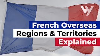 French Overseas Regions and Territories Explained [upl. by Esaertal896]