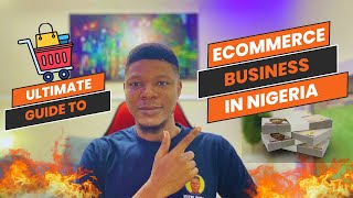 How To START Ecommerce Business In Nigeria and MAKE Over 400k Monthly [upl. by Ettenoj]