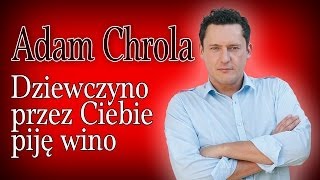 Adam Chrola  Dziewczyno przez Ciebie piję wino Official Video [upl. by Rosemarie]