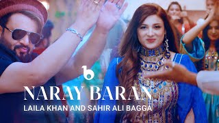 Laila Khan and Sahir Ali Bagga Duet  Naray Baran REMIX OFFICIAL VIDEO 4K  لیلا خان و ساحر علی بگا [upl. by Cima]