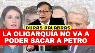 LA OLIGARQUÍA NO VA A PODER SACAR A PETRO EL PRESIDENTE HABLÓ FUERTE Y CONCRETO [upl. by Ennaimaj]