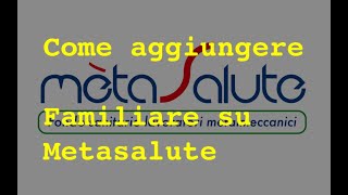 Come aggiungere un Familiare su Metasalute [upl. by Skill127]