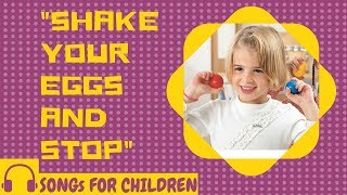 SHAKER EGG SONG FOR CHILDREN quotShake Your Eggs amp Stopquot [upl. by Loyce964]